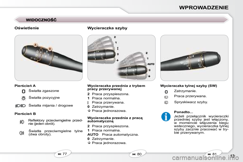 Peugeot 407 2008  Instrukcja Obsługi (in Polish) �W�P�R�O�W�A�D�Z�E�N�I�E
� � �O;�w�i�e�t�l�e�n�i�e�  
� � �P�i�e�r;�c�i�e1� �A�  
� � �P�i�e�r;�c�i�e1� �B� � � �W�y�c�i�e�r�a�c�z�k�a� �p�r�z�e�d�n�i�a� �z� �t�r�y�b�e�m�  
�p�r�a�c�y� �p�r�z�e�