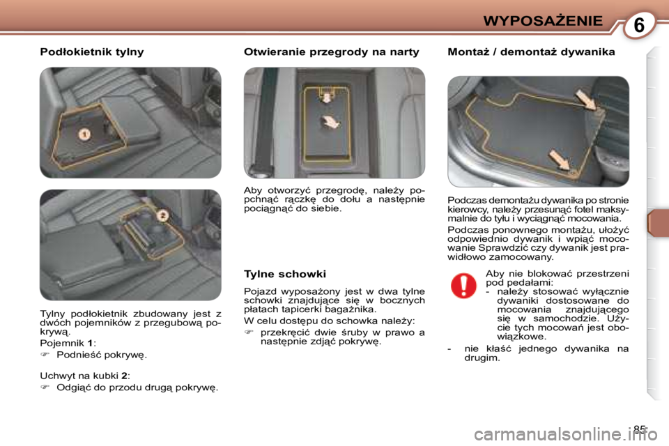 Peugeot 407 2008  Instrukcja Obsługi (in Polish) 6�W�Y�P�O�S�AF�E�N�I�E
�8�5
� � �P�o�d�ł�o�k�i�e�t�n�i�k� �t�y�l�n�y� � � �M�o�n�t�aG� �/� �d�e�m�o�n�t�aG� �d�y�w�a�n�i�k�a� 
� � �T�y�l�n�e� �s�c�h�o�w�k�i�  
� �P�o�j�a�z�d�  �w�y�p�o�s�aG�o�n