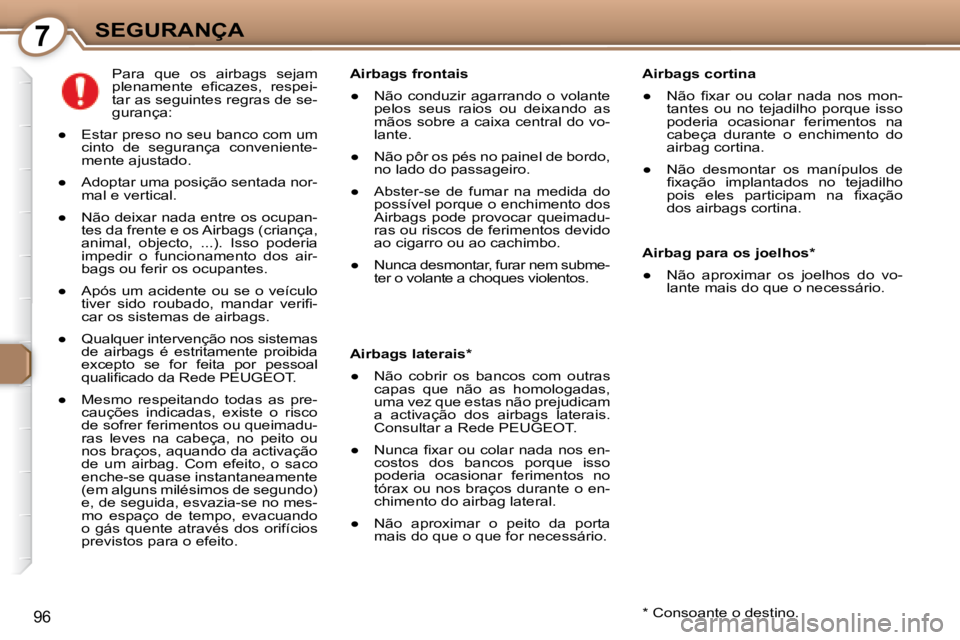 Peugeot 407 2008  Manual do proprietário (in Portuguese) 7SEGURANÇA
96
  Airbags cortina  
� � � 