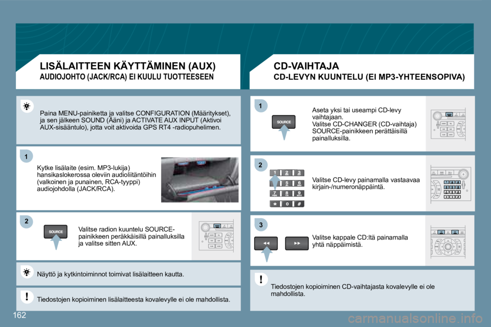 Peugeot 407 2008 Omistajan käsikirja (in Finnish) 11
22
11
33
22
162
Paina MENU-painiketta ja valitse CONFIGURATION (Määritykset), ja sen jälkeen SOUND (Ääni) ja ACTIVATE AUX INPUT (Aktivoi Paina MENU-painiketta ja valitse CONFIGURATION (Mä Peugeot 407 2008 Omistajan käsikirja (in Finnish) 11
22
11
33
22
162
Paina MENU-painiketta ja valitse CONFIGURATION (Määritykset), ja sen jälkeen SOUND (Ääni) ja ACTIVATE AUX INPUT (Aktivoi Paina MENU-painiketta ja valitse CONFIGURATION (Mä