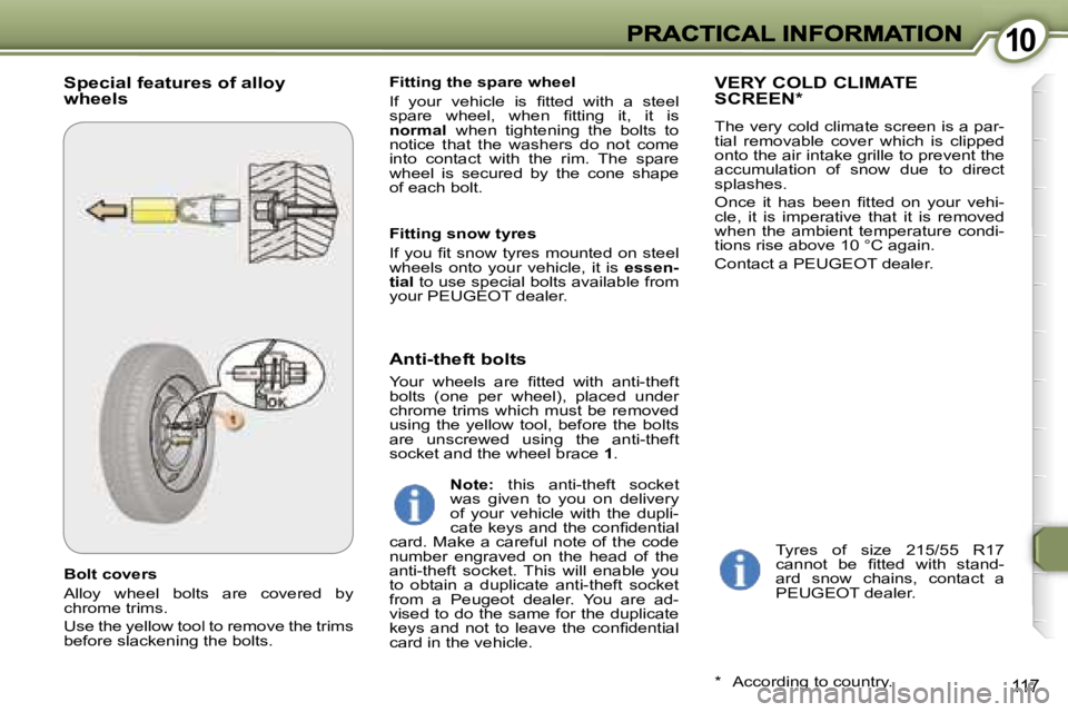 Peugeot 407 2007  Owners Manual �1�0�1�0
�1�1�7
�B�o�l�t� �c�o�v�e�r�s
�A�l�l�o�y�  �w�h�e�e�l�  �b�o�l�t�s�  �a�r�e�  �c�o�v�e�r�e�d�  �b�y� �c�h�r�o�m�e� �t�r�i�m�s�.
�U�s�e� �t�h�e� �y�e�l�l�o�w� �t�o�o�l�t�o� �r�e�m�o�v�e� �t�h�