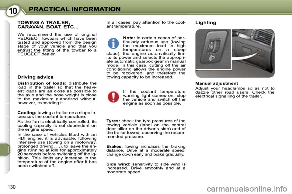 Peugeot 407 2007  Owners Manual �1�0�1�0
�1�3�0
�I�n� �a�l�l� �c�a�s�e�s�,� �p�a�y� �a�t�t�e�n�t�i�o�n� �t�o� �t�h�e� �c�o�o�l�-�a�n�t� �t�e�m�p�e�r�a�t�u�r�e�.�L�i�g�h�t�i�n�g
�T�O�W�I�N�G� �A� �T�R�A�I�L�E�R�,�  
�C�A�R�A�V�A�N�,�