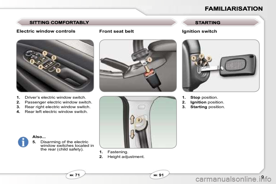 Peugeot 407 2007  Owners Manual �F�r�o�n�t� �s�e�a�t� �b�e�l�t
�1�.�  �F�a�s�t�e�n�i�n�g�.
�2�.�  �H�e�i�g�h�t� �a�d�j�u�s�t�m�e�n�t�.
��7�1
�E�l�e�c�t�r�i�c� �w�i�n�d�o�w� �c�o�n�t�r�o�l�s
�1�.�  �D�r�i�v�e�r�’�s� �e�l�e�c�t�r