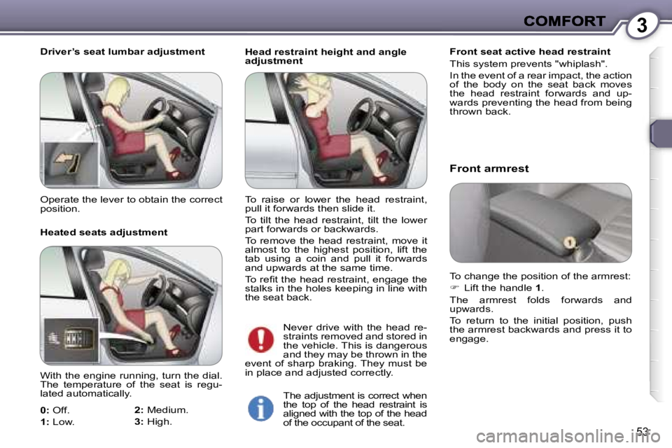 Peugeot 407 2007 Workshop Manual �3
�5�3
�H�e�a�d� �r�e�s�t�r�a�i�n�t� �h�e�i�g�h�t� �a�n�d� �a�n�g�l�e� �a�d�j�u�s�t�m�e�n�t�F�r�o�n�t� �s�e�a�t� �a�c�t�i�v�e� �h�e�a�d� �r�e�s�t�r�a�i�n�t
�T�h�i�s� �s�y�s�t�e�m� �p�r�e�v�e�n�t�s� �