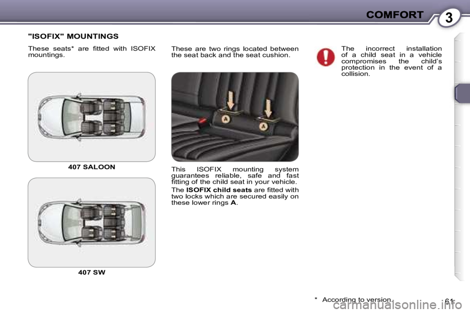 Peugeot 407 2007 Repair Manual �3
�6�1
�T�h�e�s�e�  �a�r�e�  �t�w�o�  �r�i�n�g�s�  �l�o�c�a�t�e�d�  �b�e�t�w�e�e�n� �t�h�e� �s�e�a�t� �b�a�c�k� �a�n�d� �t�h�e� �s�e�a�t� �c�u�s�h�i�o�n�.
�"�I�S�O�F�I�X�"� �M�O�U�N�T�I�N�G�S