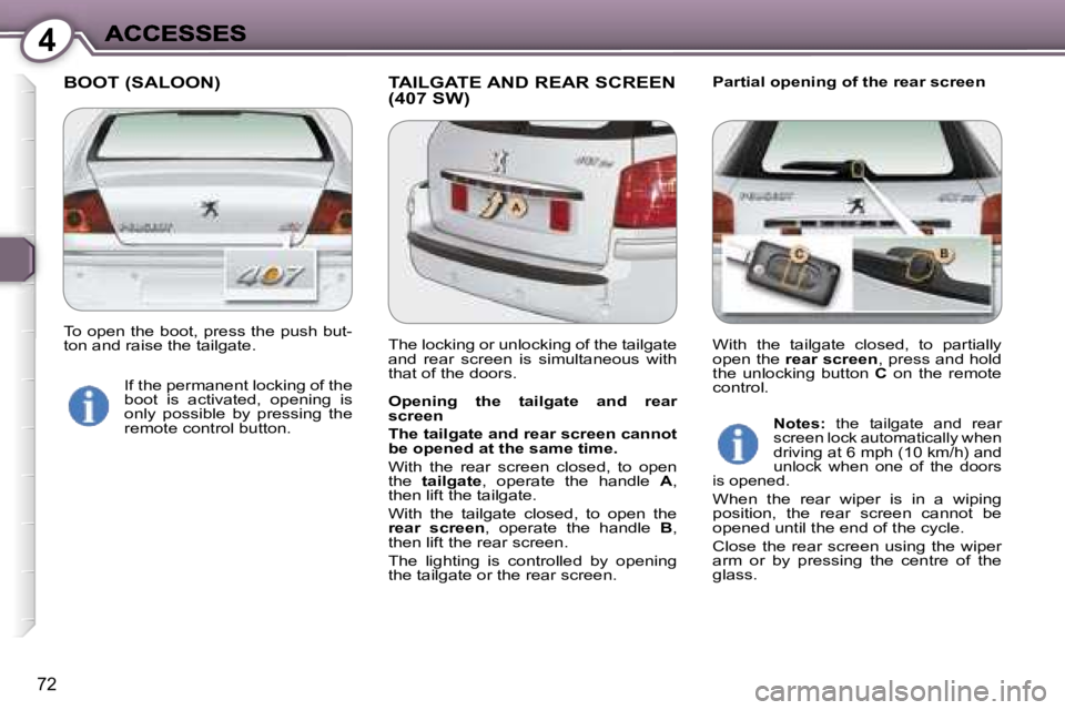 Peugeot 407 2007 Manual PDF �4
�7�2
�B�O�O�T� �(�S�A�L�O�O�N�) �T�A�I�L�G�A�T�E� �A�N�D� �R�E�A�R� �S�C�R�E�E�N� �(�4�0�7� �S�W�)�P�a�r�t�i�a�l� �o�p�e�n�i�n�g� �o�f� �t�h�e� �r�e�a�r� �s�c�r�e�e�n
�O�p�e�n�i�n�g�  �t�h�e�  �t�a