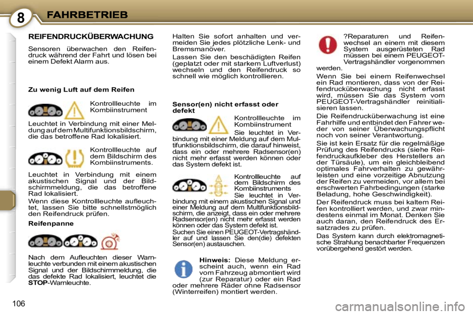 Peugeot 407 2007  Betriebsanleitung (in German) �8
�1�0�6
�R�E�I�F�E�N�D�R�U�C�K�Ü�B�E�R�W�A�C�H�U�N�G� 
�S�e�n�s�o�r�e�n�  �ü�b�e�r�w�a�c�h�e�n�  �d�e�n�  �R�e�i�f�e�n�-�d�r�u�c�k� �w�ä�h�r�e�n�d� �d�e�r� �F�a�h�r�t� �u�n�d� �l�ö�s�e�n� �b�e�i
