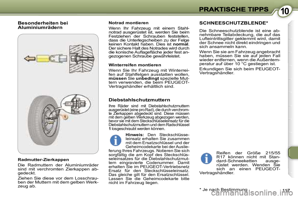 Peugeot 407 2007  Betriebsanleitung (in German) �1�0�1�0
�1�1�7
�R�a�d�m�u�t�t�e�r�-�Z�i�e�r�k�a�p�p�e�n
�D�i�e�  �R�a�d�m�u�t�t�e�r�n�  �d�e�r�  �A�l�u�m�i�n�i�u�m�r�ä�d�e�r� �s�i�n�d�  �m�i�t�  �v�e�r�c�h�r�o�m�t�e�n�  �Z�i�e�r�k�a�p�p�e�n�  �a�