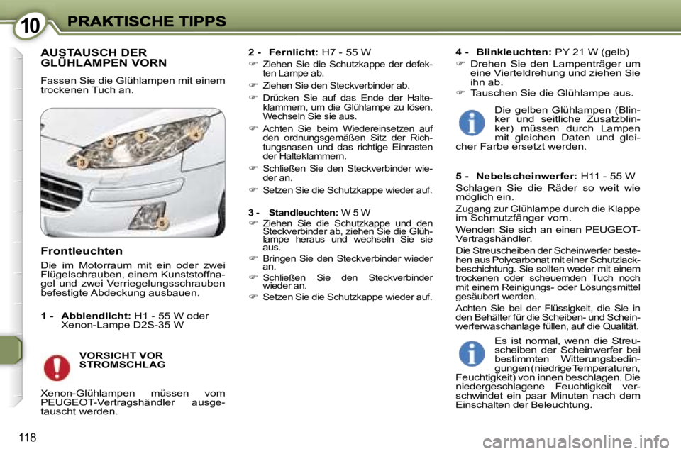 Peugeot 407 2007  Betriebsanleitung (in German) �1�0�1�0
�1�1�8
�A�U�S�T�A�U�S�C�H� �D�E�R�  
�G�L�Ü�H�L�A�M�P�E�N� �V�O�R�N
�F�a�s�s�e�n� �S�i�e� �d�i�e� �G�l�ü�h�l�a�m�p�e�n� �m�i�t� �e�i�n�e�m� �t�r�o�c�k�e�n�e�n� �T�u�c�h� �a�n�.� 
�2�-�F�e�r