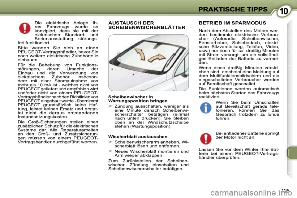 Peugeot 407 2007  Betriebsanleitung (in German) �1�0�1�0
�1�2�5
�D�i�e�  �e�l�e�k�t�r�i�s�c�h�e�  �A�n�l�a�g�e�  �I�h�-�r�e�s�  �F�a�h�r�z�e�u�g�s�  �w�u�r�d�e�  �s�o� �k�o�n�z�i�p�i�e�r�t�,�  �d�a�s�s�  �s�i�e�  �m�i�t�  �d�e�r� �e�l�e�k�t�r�i�s�c