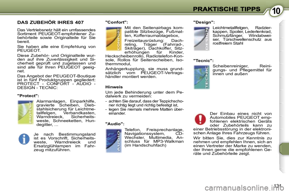 Peugeot 407 2007  Betriebsanleitung (in German) �1�0�1�0
�1�3�1
�D�A�S� �Z�U�B�E�H�Ö�R� �I�H�R�E�S� �4�0�7� 
�D�a�s� �V�e�r�t�r�i�e�b�s�n�e�t�z� �h�ä�l�t� �e�i�n� �u�m�f�a�s�s�e�n�d�e�s� �S�o�r�t�i�m�e�n�t�  �P�E�U�G�E�O�T�-�e�m�p�f�o�h�l�e�n�e�r
