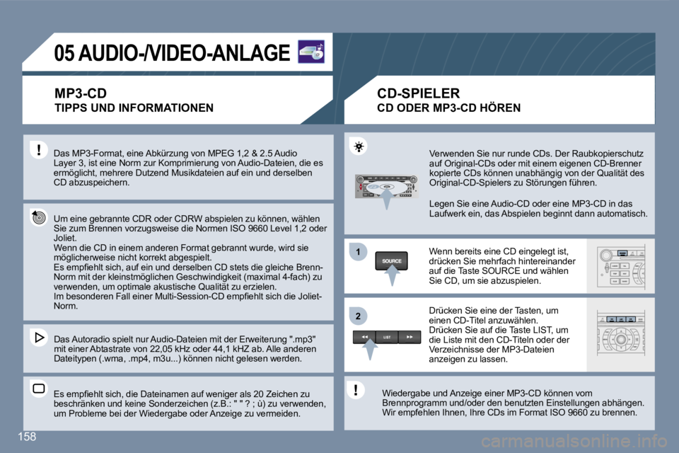 Peugeot 407 2007  Betriebsanleitung (in German) �1�1
�2�2
�1�5�8
�0�5� �A�U�D�I�O�-�/�V�I�D�E�O�-�A�N�L�A�G�E� 
�M�P�3�-�C�D
�T�I�P�P�S� �U�N�D� �I�N�F�O�R�M�A�T�I�O�N�E�N� 
�D�a�s� �M�P�3�-�F�o�r�m�a�t�,� �e�i�n�e� �A�b�k�ü�r�z�u�n�g� �v�o�n� �M�