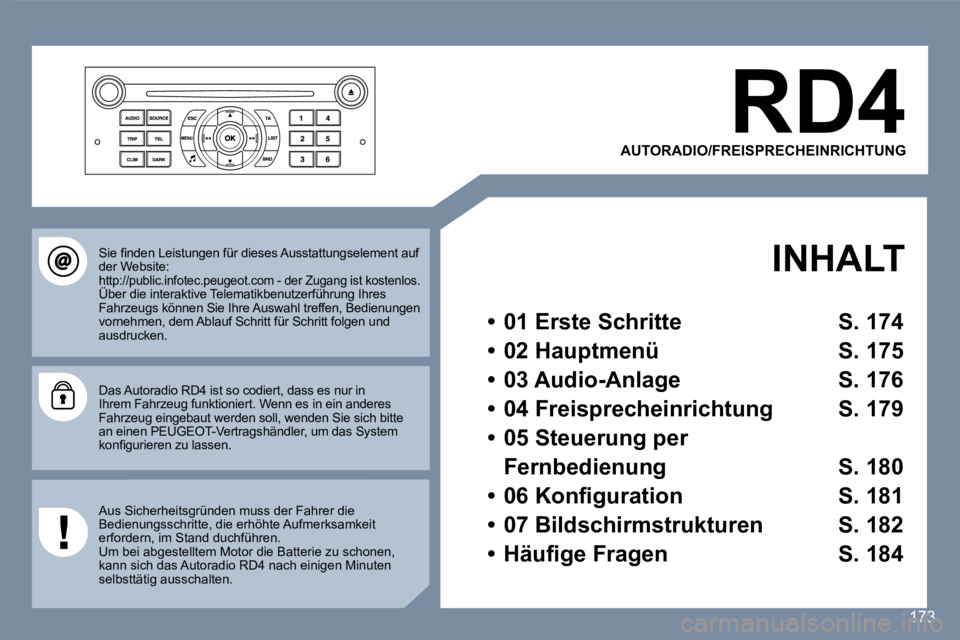 Peugeot 407 2007  Betriebsanleitung (in German) �R�D�4
�A�U�T�O�R�A�D�I�O�/�F�R�E�I�S�P�R�E�C�H�E�I�N�R�I�C�H�T�U�N�G� 
�I�N�H�A�L�T
�•�  �0�1� �E�r�s�t�e� �S�c�h�r�i�t�t�e�  �S�.� �1�7�4
�•�  �0�2� �H�a�u�p�t�m�e�n�ü�  �S�.� �1�7�5
�•�  �0�