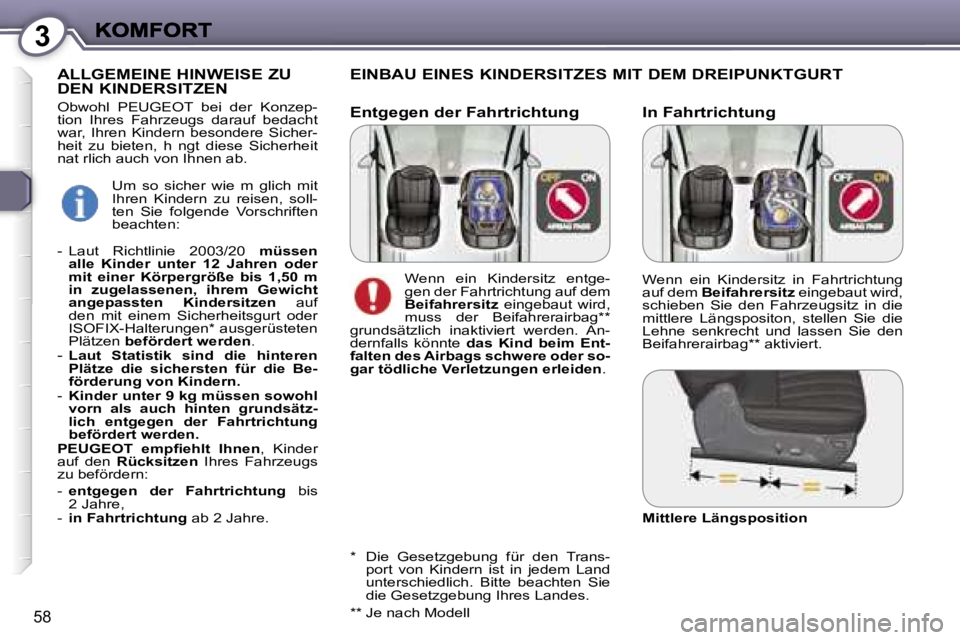 Peugeot 407 2007  Betriebsanleitung (in German) �3
�5�8
�I�n� �F�a�h�r�t�r�i�c�h�t�u�n�g
�E�I�N�B�A�U� �E�I�N�E�S� �K�I�N�D�E�R�S�I�T�Z�E�S� �M�I�T� �D�E�M� �D�R�E�I�P�U�N�K�T�G�U�R�T�A�L�L�G�E�M�E�I�N�E� �H�I�N�W�E�I�S�E� �Z�U� �D�E�N� �K�I�N�D�E�