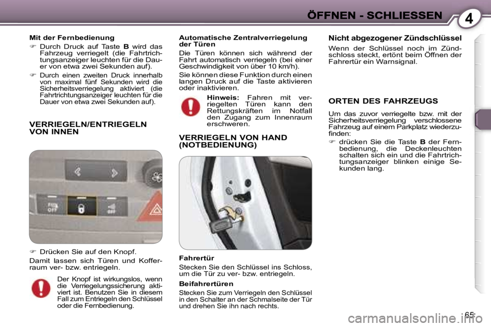 Peugeot 407 2007  Betriebsanleitung (in German) �4
�6�5
�V�E�R�R�I�E�G�E�L�N�/�E�N�T�R�I�E�G�E�L�N�  
�V�O�N� �I�N�N�E�N� 
�M�i�t� �d�e�r� �F�e�r�n�b�e�d�i�e�n�u�n�g� 
��  �D�u�r�c�h�  �D�r�u�c�k�  �a�u�f�  �T�a�s�t�e� �B�  �w�i�r�d�  �d�a�s� �F