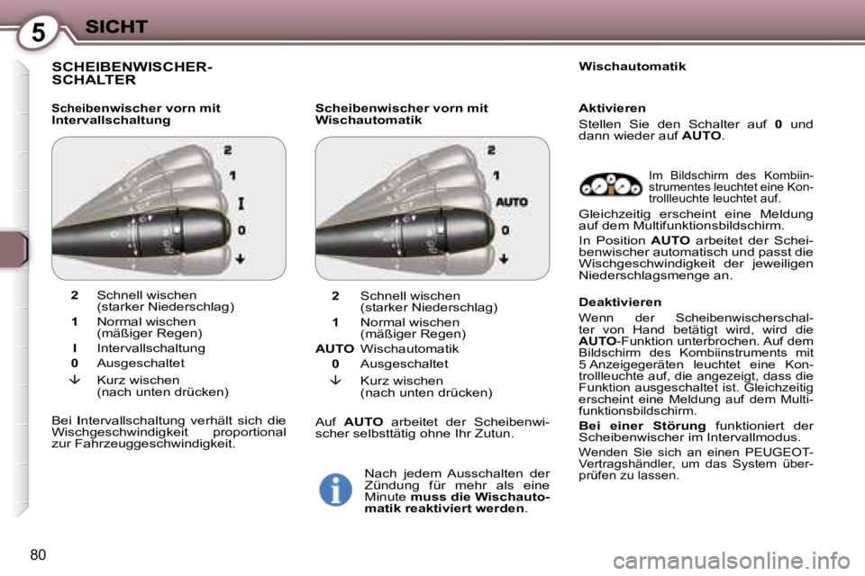 Peugeot 407 2007  Betriebsanleitung (in German) �5
�8�0
�S�C�H�E�I�B�E�N�W�I�S�C�H�E�R�- 
�S�C�H�A�L�T�E�R
�S�c�h�e�i�b�e�n�w�i�s�c�h�e�r� �v�o�r�n� �m�i�t� �I�n�t�e�r�v�a�l�l�s�c�h�a�l�t�u�n�g�S�c�h�e�i�b�e�n�w�i�s�c�h�e�r� �v�o�r�n� �m�i�t� �W�i�