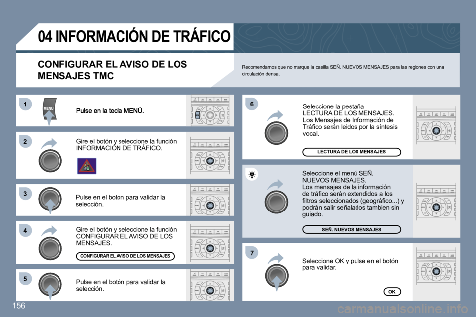Peugeot 407 2007  Manual del propietario (in Spanish) �1�1
�2�2
�3�3
�4�4
�6�6
�5�5
�7�7
�1�5�6
�L�E�C�T�U�R�A� �D�E� �L�O�S� �M�E�N�S�A�J�E�S
�S�E�Ñ�.� �N�U�E�V�O�S� �M�E�N�S�A�J�E�S
�O�K
�C�O�N�F�I�G�U�R�A�R� �E�L� �A�V�I�S�O� �D�E� �L�O�S� 
�M�E�N�S�