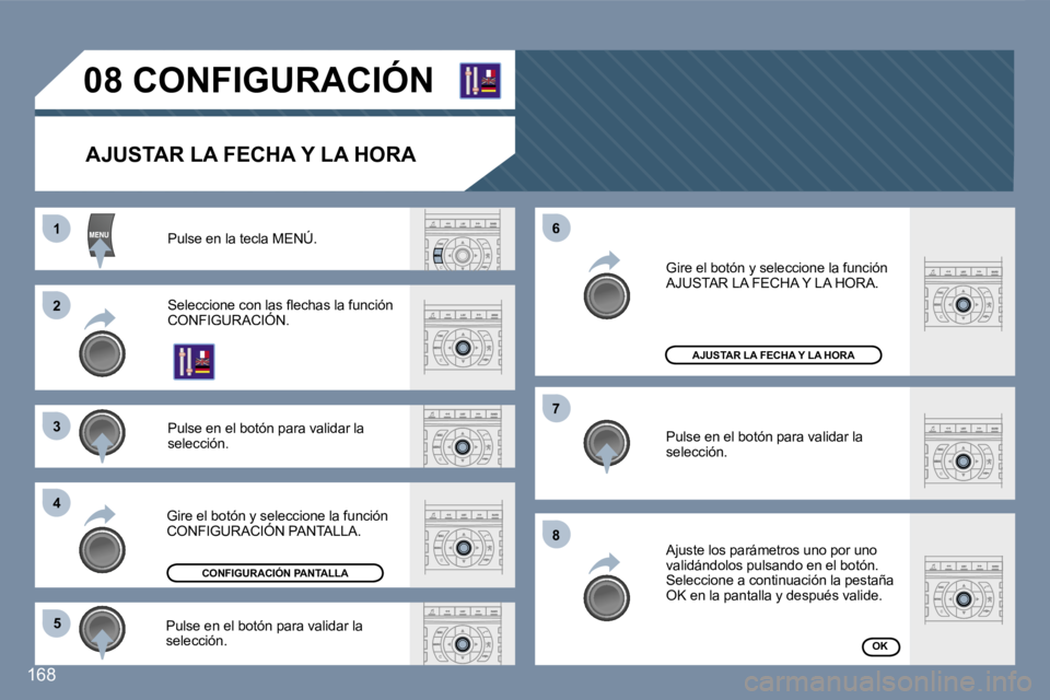 Peugeot 407 2007  Manual del propietario (in Spanish) �1�1
�2�2
�3�3
�4�4
�5�5
�6�6
�7�7
�8�8
�1�6�8
�0�8� �C�O�N�F�I�G�U�R�A�C�I�Ó�N
�A�J�U�S�T�A�R� �L�A� �F�E�C�H�A� �Y� �L�A� �H�O�R�A
�P�u�l�s�e� �e�n� �l�a� �t�e�c�l�a� �M�E�N�Ú�.
�S�e�l�e�c�c�i�o�n