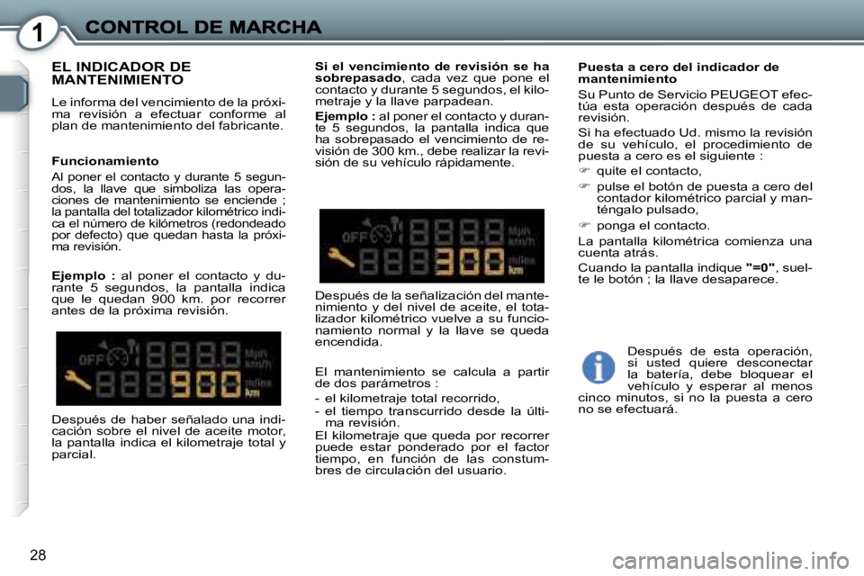 Peugeot 407 2007  Manual del propietario (in Spanish) �1
�2�8
�E�L� �I�N�D�I�C�A�D�O�R� �D�E�  
�M�A�N�T�E�N�I�M�I�E�N�T�O
�L�e� �i�n�f�o�r�m�a� �d�e�l� �v�e�n�c�i�m�i�e�n�t�o� �d�e� �l�a� �p�r�ó�x�i�-�m�a�  �r�e�v�i�s�i�ó�n�  �a�  �e�f�e�c�t�u�a�r�  �