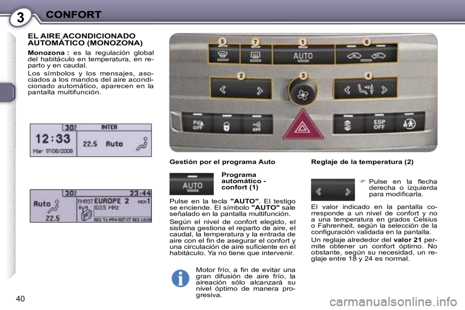 Peugeot 407 2007  Manual del propietario (in Spanish) �3
�4�0
�E�L� �A�I�R�E� �A�C�O�N�D�I�C�I�O�N�A�D�O� �A�U�T�O�M�Á�T�I�C�O� �(�M�O�N�O�Z�O�N�A�)
�M�o�n�o�z�o�n�a� �:� �e�s�  �l�a�  �r�e�g�u�l�a�c�i�ó�n�  �g�l�o�b�a�l� �d�e�l�  �h�a�b�i�t�á�c�u�l�o