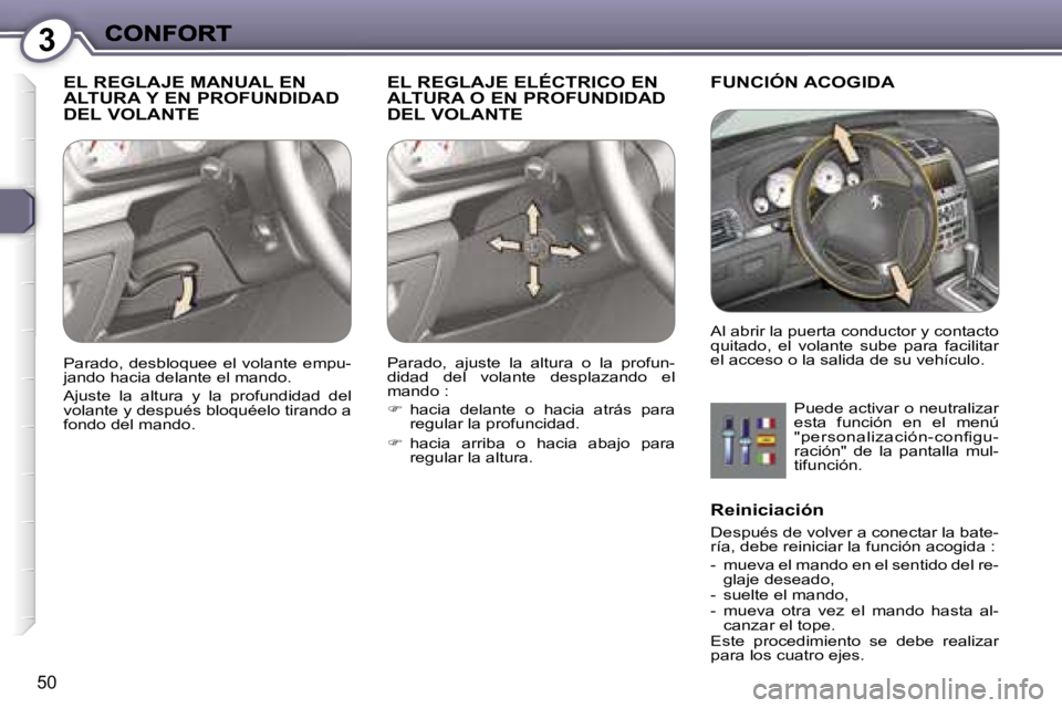 Peugeot 407 2007  Manual del propietario (in Spanish) �3
�5�0
�E�L� �R�E�G�L�A�J�E� �M�A�N�U�A�L� �E�N�  
�A�L�T�U�R�A� �Y� �E�N� �P�R�O�F�U�N�D�I�D�A�D� 
�D�E�L� �V�O�L�A�N�T�E�E�L� �R�E�G�L�A�J�E� �E�L�É�C�T�R�I�C�O� �E�N� 
�A�L�T�U�R�A� �O� �E�N� �P�