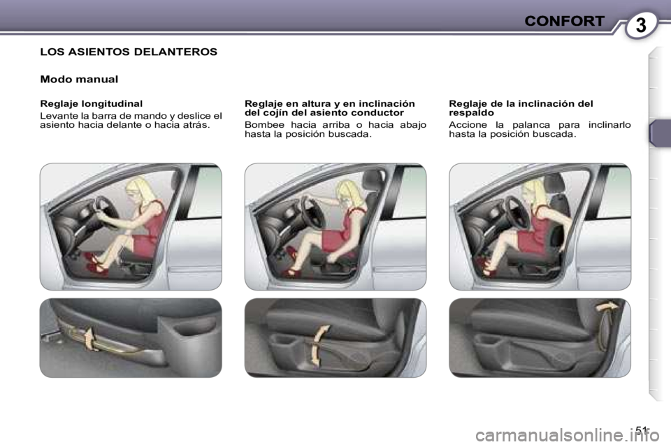 Peugeot 407 2007  Manual del propietario (in Spanish) �3
�5�1
�L�O�S� �A�S�I�E�N�T�O�S� �D�E�L�A�N�T�E�R�O�S
�M�o�d�o� �m�a�n�u�a�l
�R�e�g�l�a�j�e� �l�o�n�g�i�t�u�d�i�n�a�l
�L�e�v�a�n�t�e� �l�a� �b�a�r�r�a� �d�e� �m�a�n�d�o� �y� �d�e�s�l�i�c�e� �e�l� �a�
