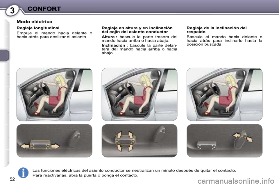 Peugeot 407 2007  Manual del propietario (in Spanish) �3
�5�2
�M�o�d�o� �e�l�é�c�t�r�i�c�o
�R�e�g�l�a�j�e� �l�o�n�g�i�t�u�d�i�n�a�l
�E�m�p�u�j�e�  �e�l�  �m�a�n�d�o�  �h�a�c�i�a�  �d�e�l�a�n�t�e�  �o� �h�a�c�i�a� �a�t�r�á�s� �p�a�r�a� �d�e�s�l�i�z�a�r�