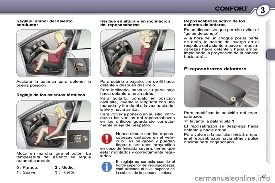 Peugeot 407 2007  Manual del propietario (in Spanish) �3
�5�3
�R�e�g�l�a�j�e� �e�n� �a�l�t�u�r�a� �y� �e�n� �i�n�c�l�i�n�a�c�i�ó�n� �d�e�l� �r�e�p�o�s�a�c�a�b�e�z�a�s�R�e�p�o�s�a�c�a�b�e�z�a�s� �a�c�t�i�v�o� �d�e� �l�o�s� �a�s�i�e�n�t�o�s� �d�e�l�a�n�t�