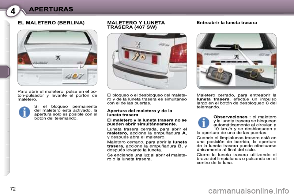 Peugeot 407 2007  Manual del propietario (in Spanish) �4
�7�2
�E�L� �M�A�L�E�T�E�R�O� �(�B�E�R�L�I�N�A�) �M�A�L�E�T�E�R�O� �Y� �L�U�N�E�T�A� �T�R�A�S�E�R�A� �(�4�0�7� �S�W�)�E�n�t�r�e�a�b�r�i�r� �l�a� �l�u�n�e�t�a� �t�r�a�s�e�r�a
�A�p�e�r�t�u�r�a� �d�e�l
