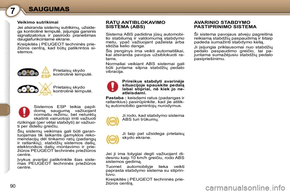 Peugeot 407 2007  Savininko vadovas (in Lithuanian) �7
�9�0
�V�e�i�k�i�m�o� �s�u�t�r�i�k�i�m�a�i
�J�e�i� �a�t�s�i�r�a�n�d�a� �s�i�s�t�e�m