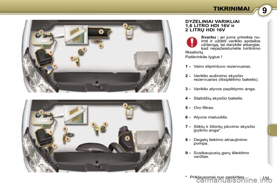 Peugeot 407 2007  Savininko vadovas (in Lithuanian) �9
�1�1�1
�D�Y�Z�E�L�I�N�I�A�I� �V�A�R�I�K�L�I�A�I�  
�1�,�6� �L�I�T�R�O� �H�D�I� �1�6�V� �i�r� 
�2� �L�I�T�R