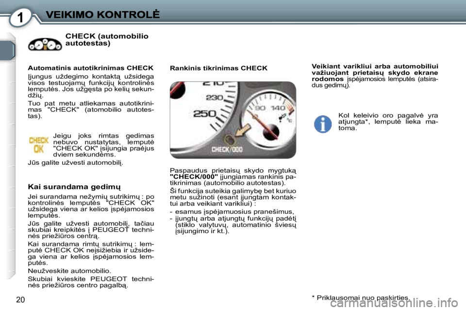Peugeot 407 2007  Savininko vadovas (in Lithuanian) �1
�2�0
�C�H�E�C�K� �(�a�u�t�o�m�o�b�i�l�i�o� �a�u�t�o�t�e�s�t�a�s�)
�K�a�i� �s�u�r�a�n�d�a�m�a� �g�e�d�i�m