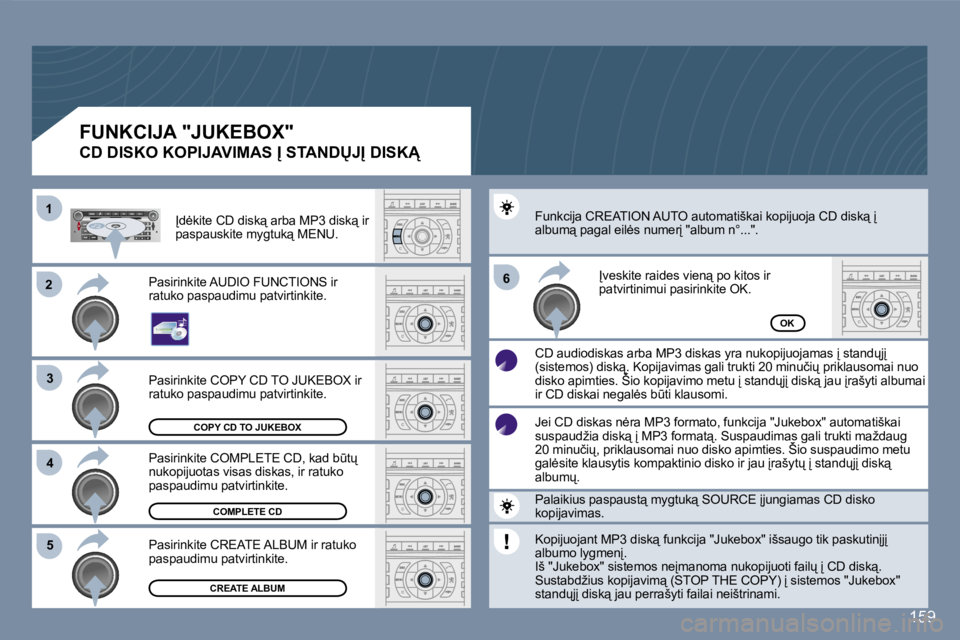 Peugeot 407 2007  Savininko vadovas (in Lithuanian) �2�2
�3�3
�1�1
�5�5
�6�6
�4�4
�1�5�9
�C�O�P�Y� �C�D� �T�O� �J�U�K�E�B�O�X
�C�O�M�P�L�E�T�E� �C�D
�C�R�E�A�T�E� �A�L�B�U�M
�O�K
�P�a�s�i�r�i�n�k�i�t�e� �C�O�P�Y� �C�D� �T�O� �J�U�K�E�B�O�X� �i�r� �r�a�