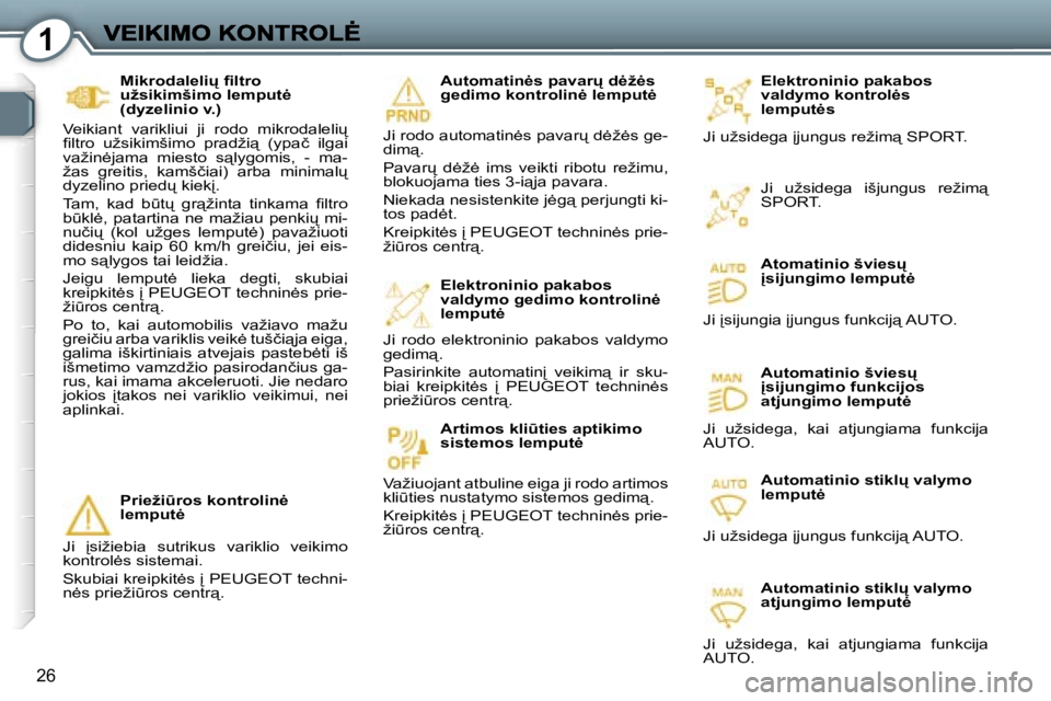 Peugeot 407 2007  Savininko vadovas (in Lithuanian) �1
�2�6
�E�l�e�k�t�r�o�n�i�n�i�o� �p�a�k�a�b�o�s� �v�a�l�d�y�m�o� �k�o�n�t�r�o�l
