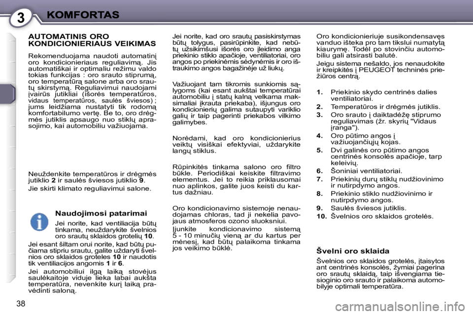 Peugeot 407 2007  Savininko vadovas (in Lithuanian) �3
�3�8
�J�e�i� �n�o�r�i�t�e�,� �k�a�d� �o�r�o� �s�r�a�u�t
