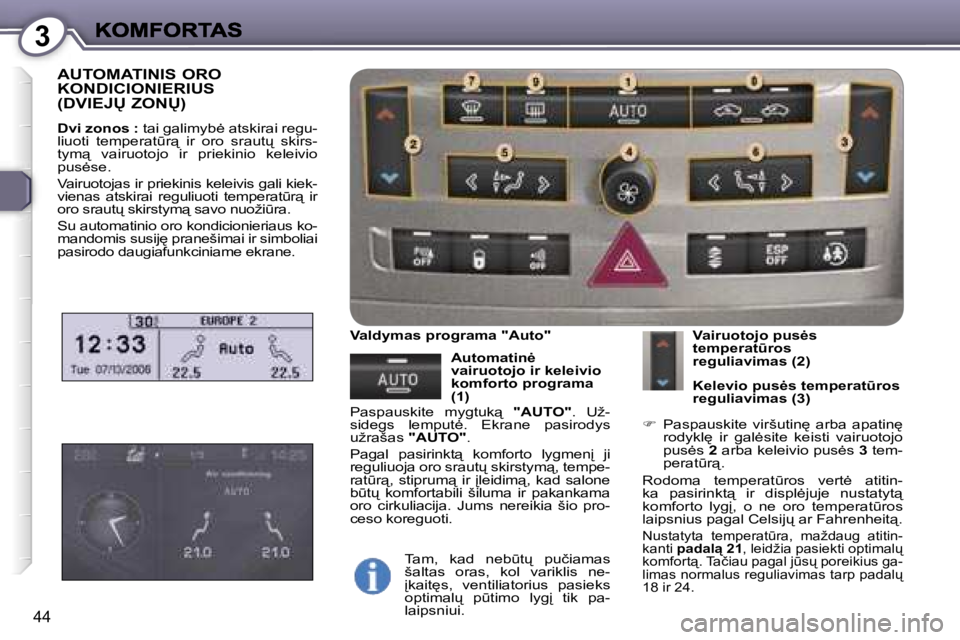 Peugeot 407 2007  Savininko vadovas (in Lithuanian) �3
�4�4
�A�U�T�O�M�A�T�I�N�I�S� �O�R�O�  
�K�O�N�D�I�C�I�O�N�I�E�R�I�U�S� 
�(�D�V�I�E�J