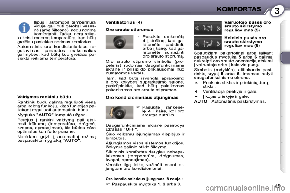 Peugeot 407 2007  Savininko vadovas (in Lithuanian) �3
�4�5
�V�e�n�t�i�l�i�a�t�o�r�i�u�s� �(�4�)
�O�r�o� �s�r�a�u�t�o� �s�t�i�p�r�u�m�a�s
��  �P�a�s�u�k�i�t�e�  �r�a�n�k�e�n