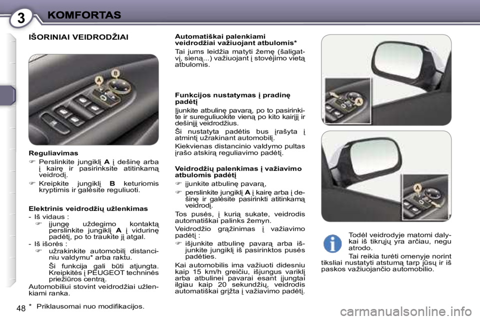Peugeot 407 2007  Savininko vadovas (in Lithuanian) �3
�4�8
�I�Š�O�R�I�N�I�A�I� �V�E�I�D�R�O�D�Ž�I�A�I�A�u�t�o�m�a�t�i�š�k�a�i� �p�a�l�e�n�k�i�a�m�i� �v�e�i�d�r�o�d�ž�i�a�i� �v�a�ž�i�u�o�j�a�n�t� �a�t�b�u�l�o�m�i�s�*
�T�a�i�  �j�u�m�s�  �l�e�i�d�