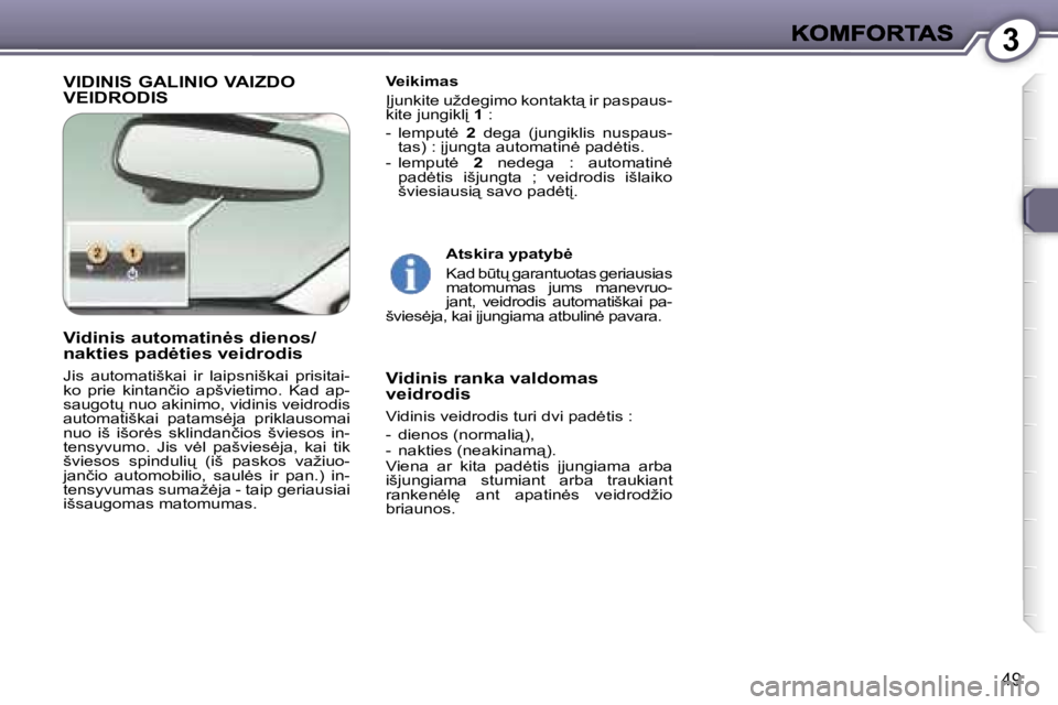 Peugeot 407 2007  Savininko vadovas (in Lithuanian) �3
�4�9
�V�I�D�I�N�I�S� �G�A�L�I�N�I�O� �V�A�I�Z�D�O�  
�V�E�I�D�R�O�D�I�S�V�e�i�k�i�m�a�s
