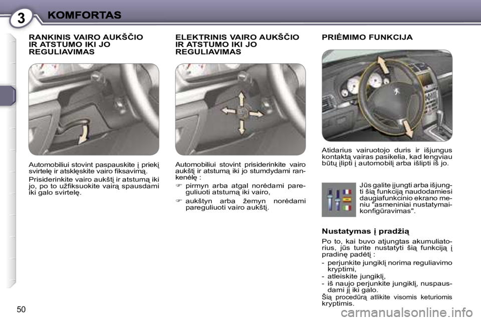 Peugeot 407 2007  Savininko vadovas (in Lithuanian) �3
�5�0
�R�A�N�K�I�N�I�S� �V�A�I�R�O� �A�U�K�Š�Č�I�O�  
�I�R� �A�T�S�T�U�M�O� �I�K�I� �J�O� 
�R�E�G�U�L�I�A�V�I�M�A�S� �E�L�E�K�T�R�I�N�I�S� �V�A�I�R�O� �A�U�K�Š�Č�I�O� 
�I�R� �A�T�S�T�U�M�O� �I�K