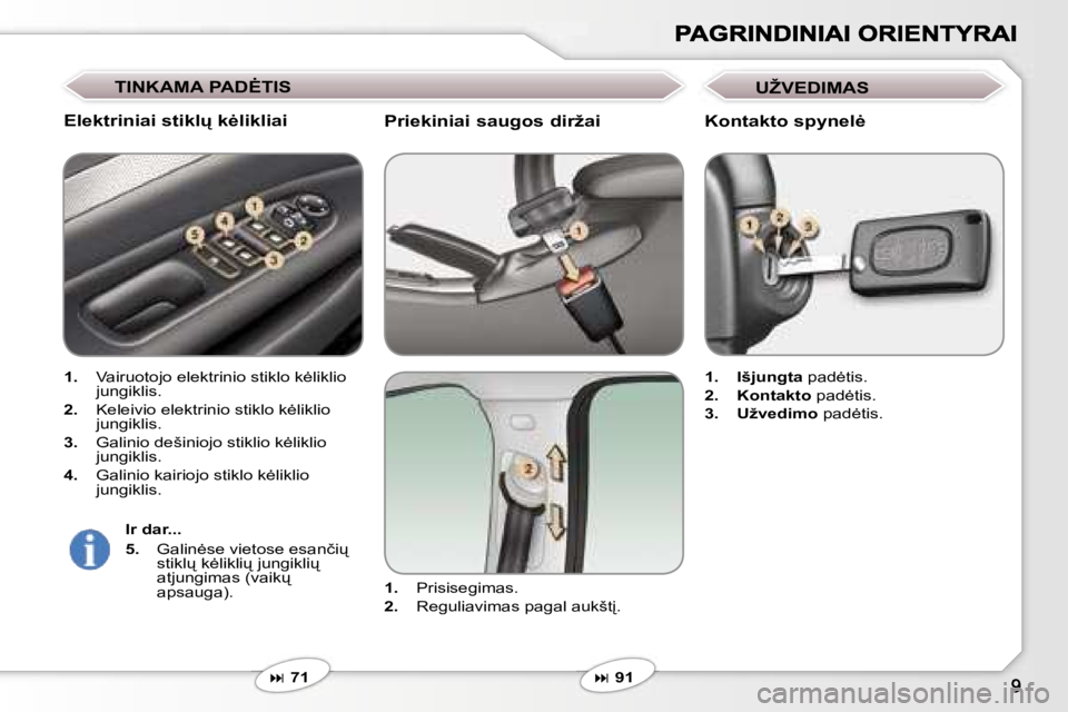 Peugeot 407 2007  Savininko vadovas (in Lithuanian) �P�r�i�e�k�i�n�i�a�i� �s�a�u�g�o�s� �d�i�r�ž�a�i
�1�.� �P�r�i�s�i�s�e�g�i�m�a�s�.
�2�.� �R�e�g�u�l�i�a�v�i�m�a�s� �p�a�g�a�l� �a�u�k�š�t