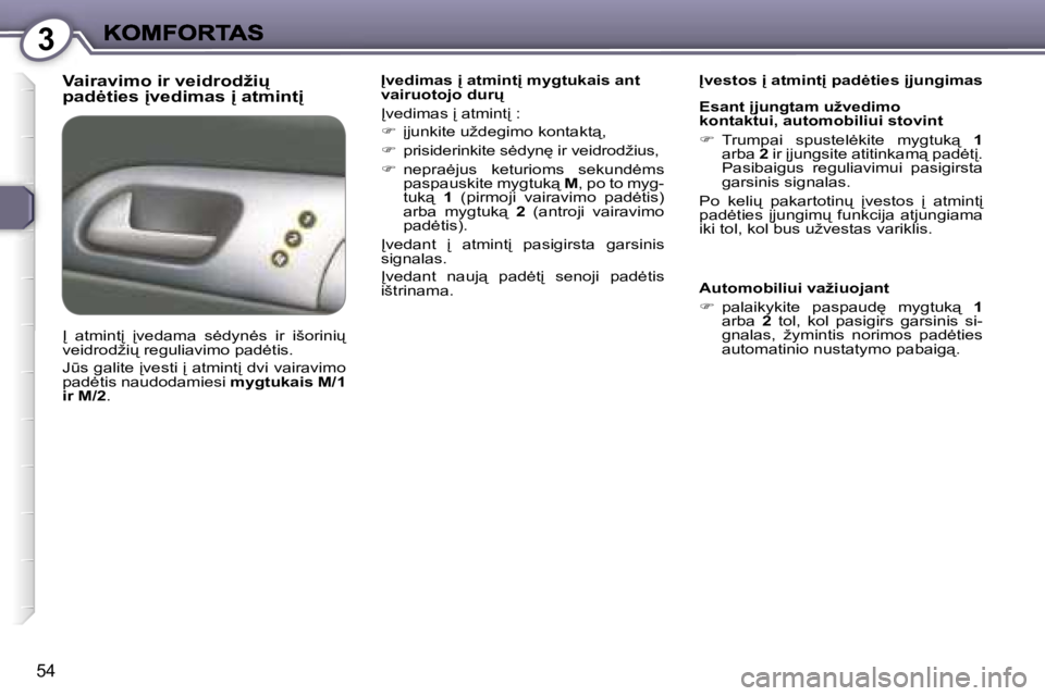 Peugeot 407 2007  Savininko vadovas (in Lithuanian) �3
�5�4
�V�a�i�r�a�v�i�m�o� �i�r� �v�e�i�d�r�o�d�ž�i
