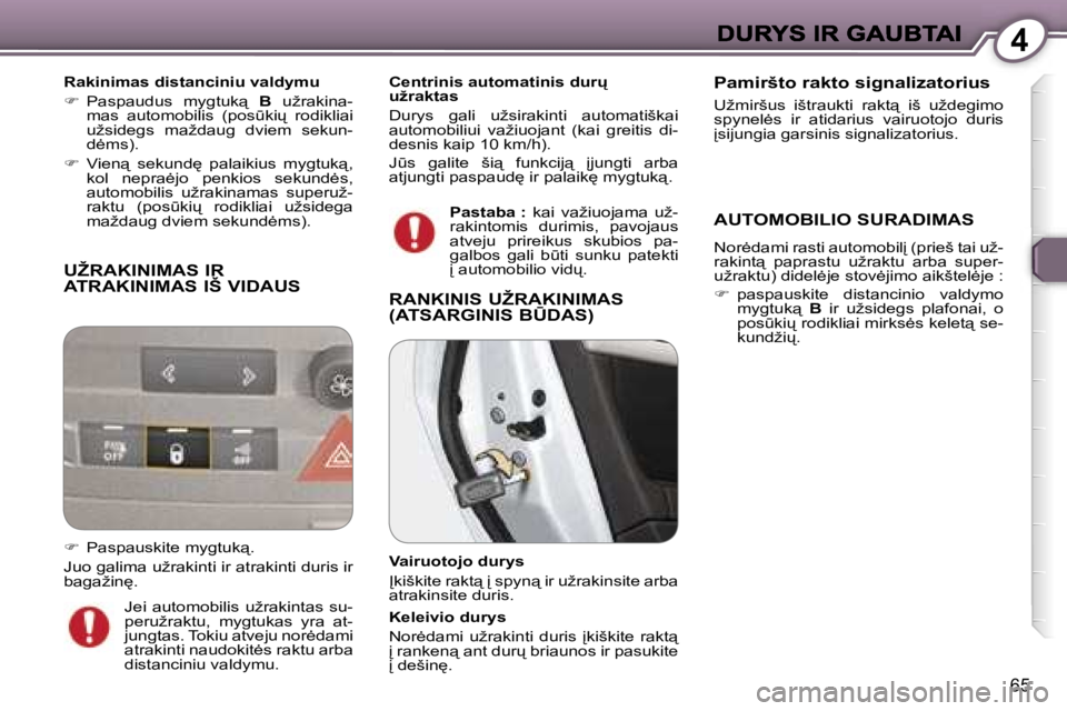 Peugeot 407 2007  Savininko vadovas (in Lithuanian) �4
�6�5
�U�Ž�R�A�K�I�N�I�M�A�S� �I�R�  
�A�T�R�A�K�I�N�I�M�A�S� �I�Š� �V�I�D�A�U�S
�R�a�k�i�n�i�m�a�s� �d�i�s�t�a�n�c�i�n�i�u� �v�a�l�d�y�m�u
��  �P�a�s�p�a�u�d�u�s�  �m�y�g�t�u�k"� �B�  �u�