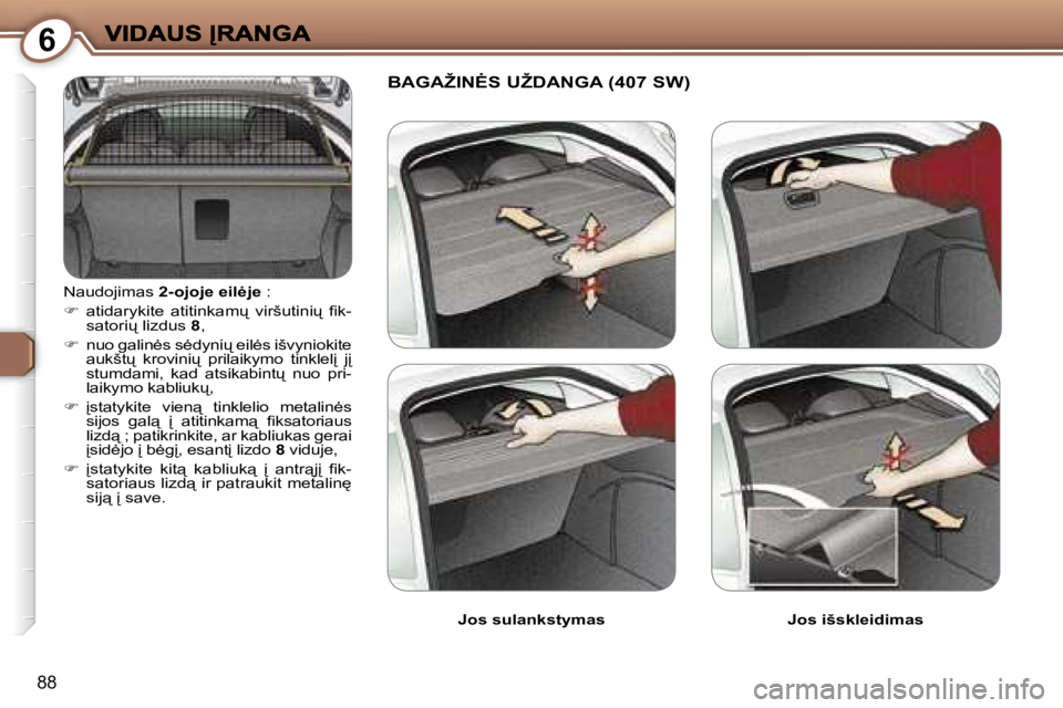 Peugeot 407 2007  Savininko vadovas (in Lithuanian) �6
�8�8
�N�a�u�d�o�j�i�m�a�s� �2�-�o�j�o�j�e� �e�i�l