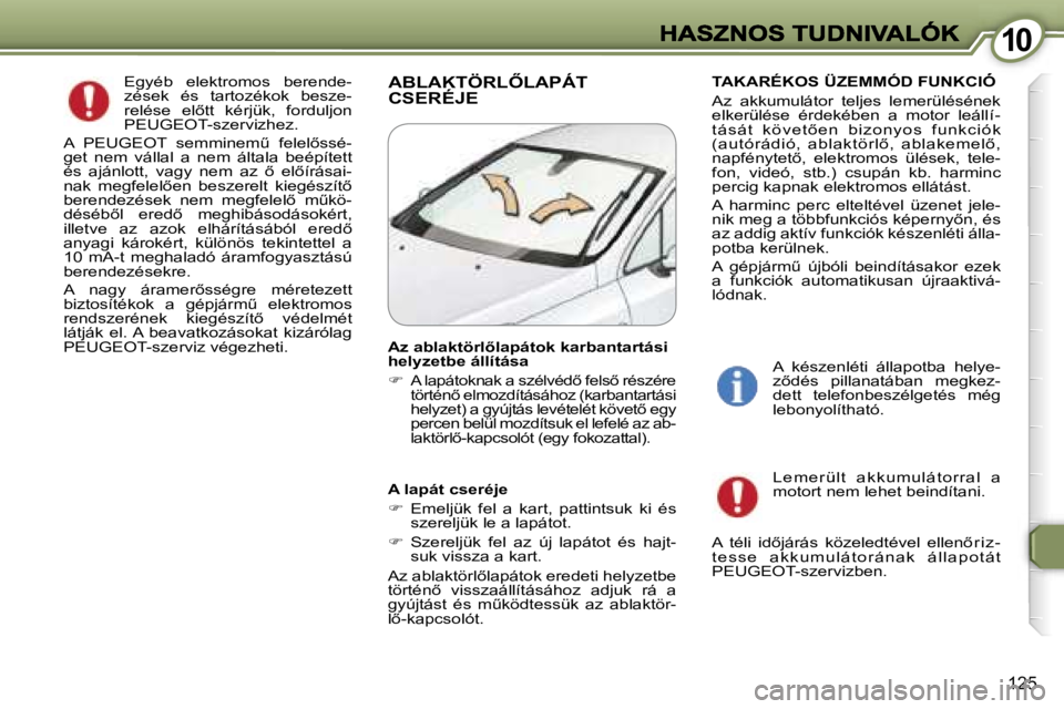 Peugeot 407 2007  Kezelési útmutató (in Hungarian) �1�0�1�0
�1�2�5
�E�g�y�é�b�  �e�l�e�k�t�r�o�m�o�s�  �b�e�r�e�n�d�e�-�z�é�s�e�k�  �é�s�  �t�a�r�t�o�z�é�k�o�k�  �b�e�s�z�e�-�r�e�l�é�s�e�  �e�l5�t�t�  �k�é�r�j�ü�k�,�  �f�o�r�d�u�l�j�o�n� �P�E�