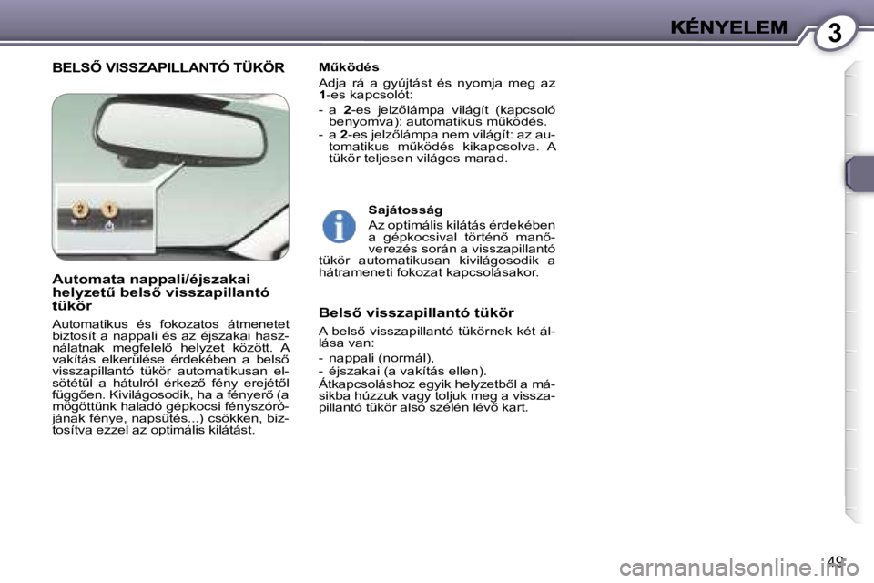 Peugeot 407 2007  Kezelési útmutató (in Hungarian) �3
�4�9
�B�E�L�S4� �V�I�S�S�Z�A�P�I�L�L�A�N�T�Ó� �T�Ü�K�Ö�R�MC�k�ö�d�é�s
�A�d�j�a�  �r�á�  �a�  �g�y�ú�j�t�á�s�t�  �é�s�  �n�y�o�m�j�a�  �m�e�g�  �a�z� �1�-�e�s� �k�a�p�c�s�o�l�ó�t�:
�-�  