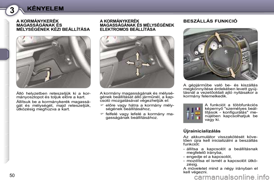 Peugeot 407 2007  Kezelési útmutató (in Hungarian) �3
�5�0
�A� �K�O�R�M�Á�N�Y�K�E�R�É�K�  
�M�A�G�A�S�S�Á�G�Á�N�A�K� �É�S� 
�M�É�L�Y�S�É�G�É�N�E�K� �K�É�Z�I� �B�E�Á�L�L�Í�T�Á�S�A�A� �K�O�R�M�Á�N�Y�K�E�R�É�K� 
�M�A�G�A�S�S�Á�G�Á�N�A�K� 