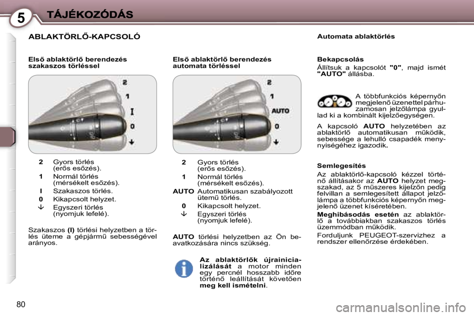 Peugeot 407 2007  Kezelési útmutató (in Hungarian) �5
�8�0
�A�B�L�A�K�T�Ö�R�L4�-�K�A�P�C�S�O�L�Ó
�E�l�s5� �a�b�l�a�k�t�ö�r�l5� �b�e�r�e�n�d�e�z�é�s� �s�z�a�k�a�s�z�o�s� �t�ö�r�l�é�s�s�e�l�E�l�s5� �a�b�l�a�k�t�ö�r�l5� �b�e�r�e�n�d�e�z�é�s�