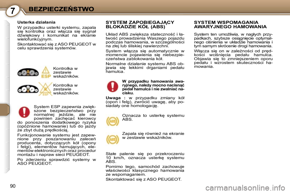 Peugeot 407 2007  Instrukcja Obsługi (in Polish) �7
�9�0
�U�s�t�e�r�k�a� �d�z�i�a�ł�a�n�i�a
�W�  �p�r�z�y�p�a�d�k�u�  �u�s�t�e�r�k�i�  �s�y�s�t�e�m�u�,�  �z�a�p�a�l�a� �s�i
�  �k�o�n�t�r�o�l�k�a�  �o�r�a�z�  �w�ł"�c�z�a�  �s�i
�  �s�y�g�n�a