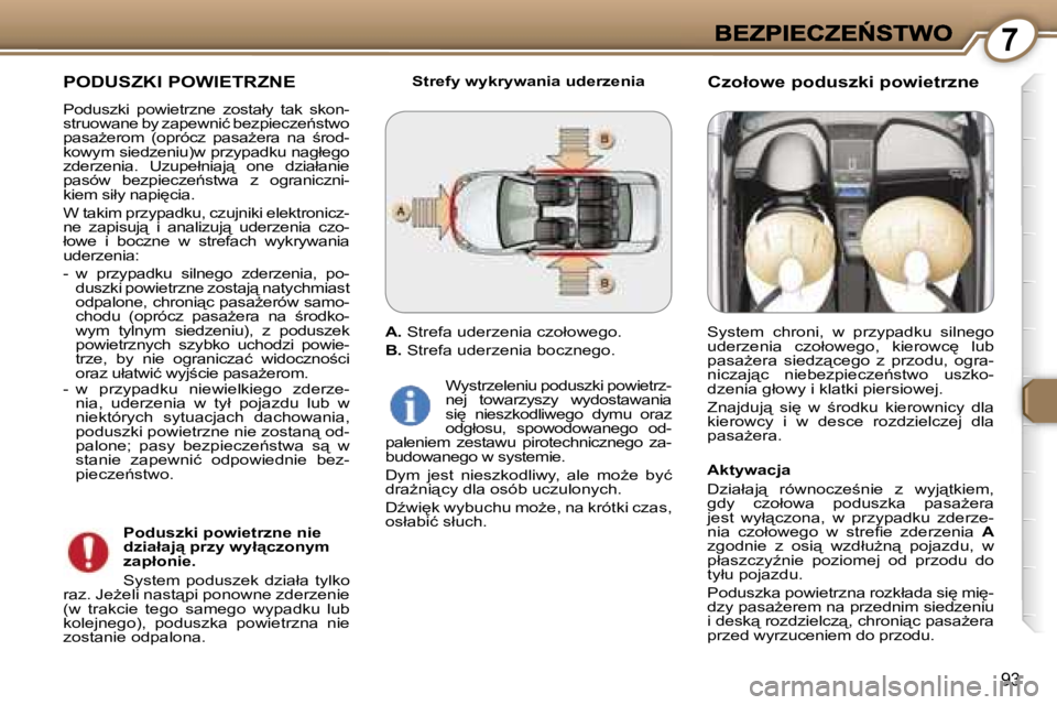 Peugeot 407 2007  Instrukcja Obsługi (in Polish) �7
�9�3
�P�O�D�U�S�Z�K�I� �P�O�W�I�E�T�R�Z�N�E
�P�o�d�u�s�z�k�i�  �p�o�w�i�e�t�r�z�n�e�  �z�o�s�t�a�ł�y�  �t�a�k�  �s�k�o�n�-�s�t�r�u�o�w�a�n�e� �b�y� �z�a�p�e�w�n�i�ć� �b�e�z�p�i�e�c�z�e1�s�t�w�o�